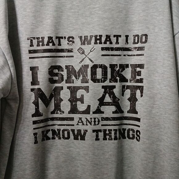 Fa Thats what I do smoke meat and know things sweatshirt Sz XL NWOT - Picture 2 of 4